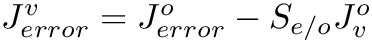 $ J^{v}_{error}=J^{o}_{error}-S_{e/o}J^{o}_{v}  $